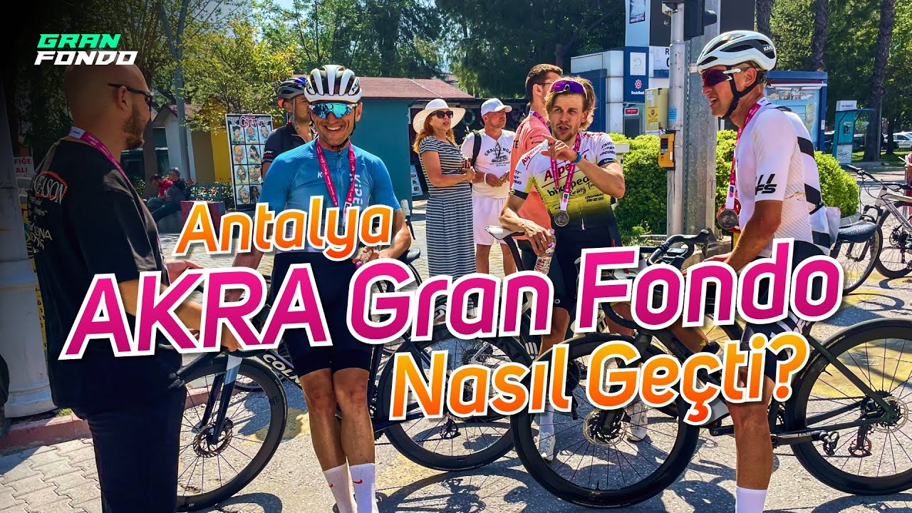 AKRA Gran Fondo 2025 Nasıl Geçti?