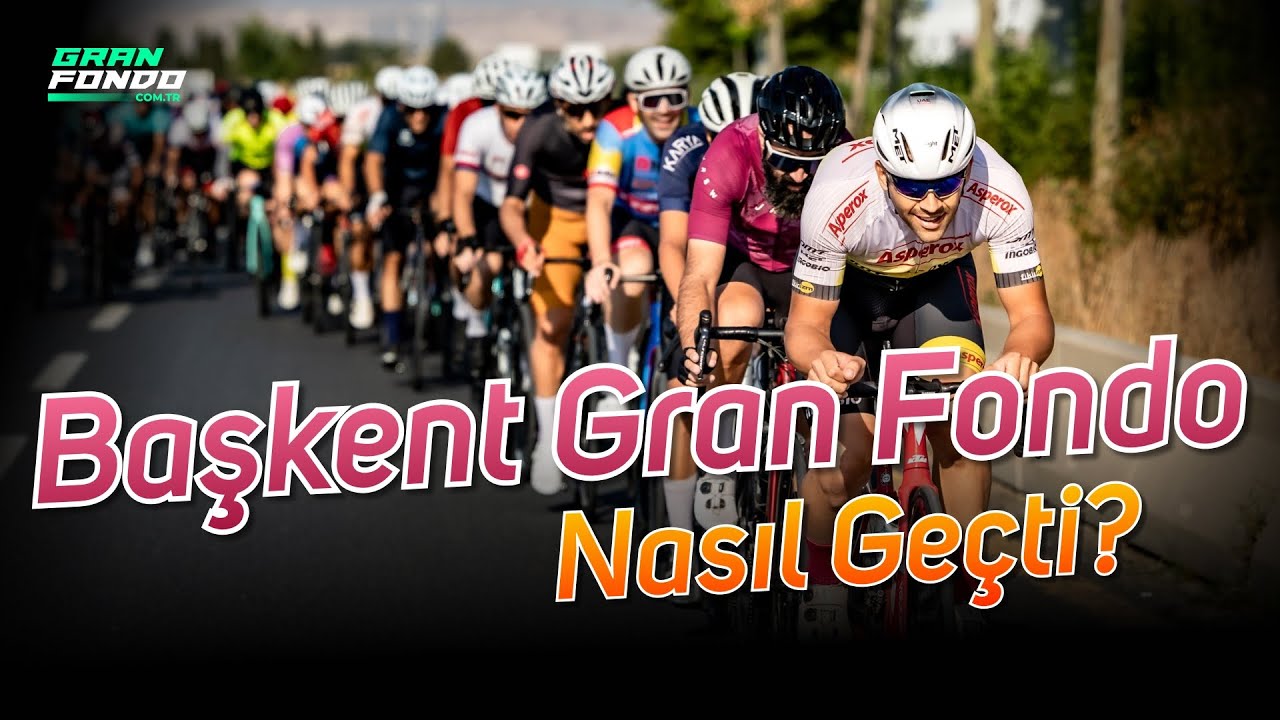 Gran Fondo Başkent 2025; Ankara'da Neler Oldu?